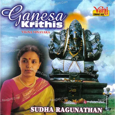 Ganesa Krithis (Sudha Ragunathan) - Sudha Raghunathan