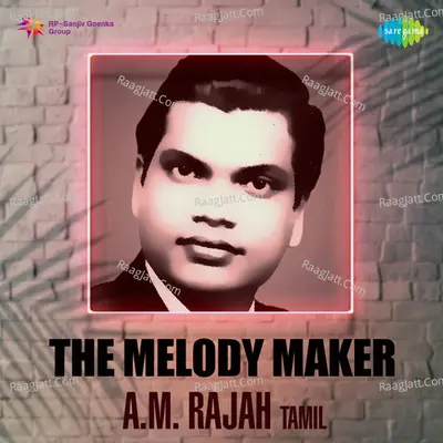 The Melody Maker - A. M. Rajah - Tamil - A. M. Rajah