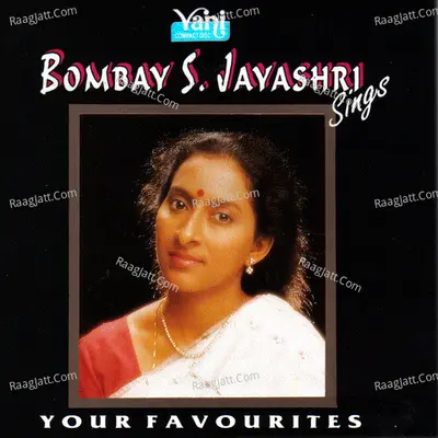 Bombay S.Jayashri (Sings Your Favorites) - Bombay Jayashri