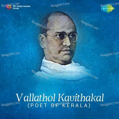 Vallathol Kavithakal- Poet of Kerala - K. Raghavan