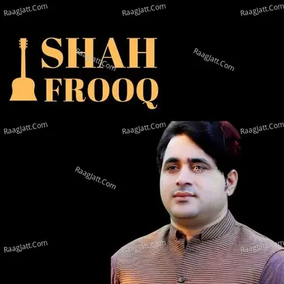 SHAH fAROOQ PASHTO NEW GHAZAL Cover
