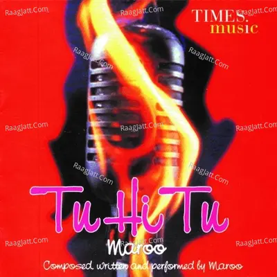 Tu Hi Tu - Maroo