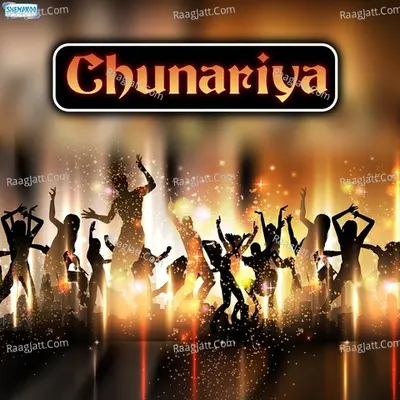 Chunariya - Raja Chanchal