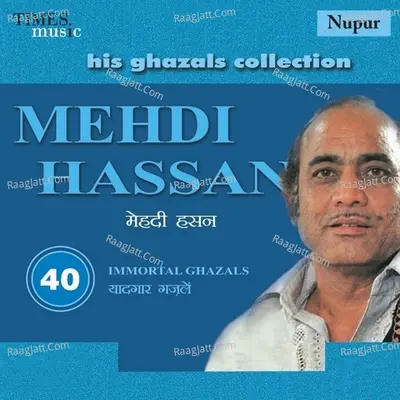 His Ghazals Collection Mehdi Hassan - Mehdi Hassan