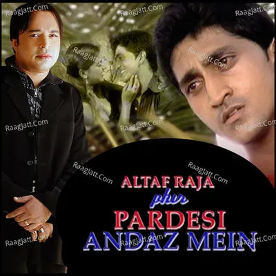 Altaf Raja Phir Pardesi Andaz Mein Poster