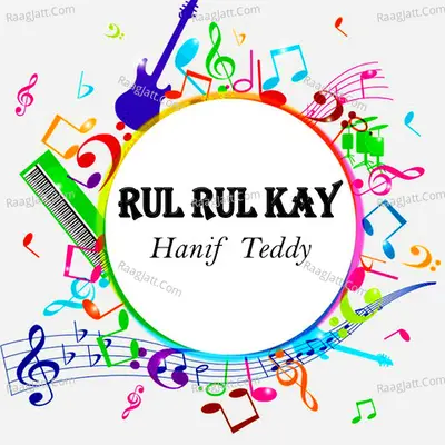 Rul Rul Kay - Hanif Teddy