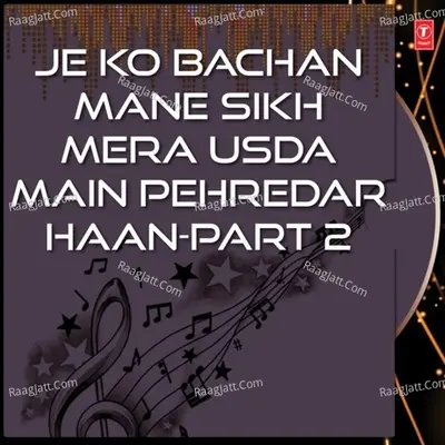 Je Ko Bachan Mane Sikh Mera Usda Main Pehredar Haan-Part 2 - Sant Baba Daler Singh Ji Khalsa-Kheri Sahib Sangroor