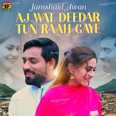 Aj Wat Deedar Tun Raah Gaye - Single Cover