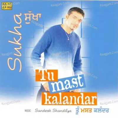 Tu Mast Kalandar - Sukhdev Sukha - Sukhdev Sukha