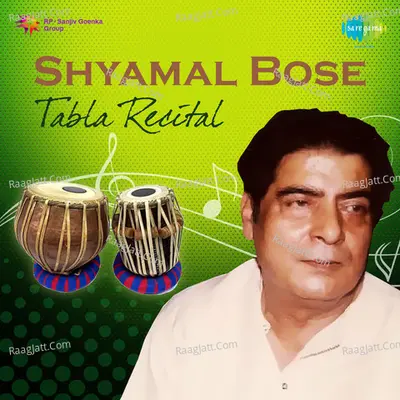 Shyamal Bose - Tabla Recital - Shyamal Bose