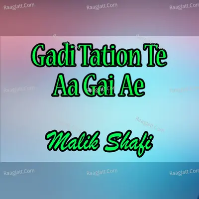 Gadi Tation Te Aa Gai Ae - 
