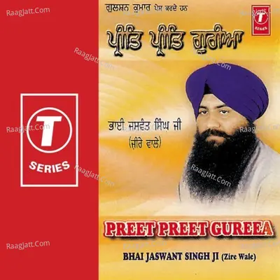 Preet Preet Gureea - Bhai Jaswant Singh (Zire Wale)