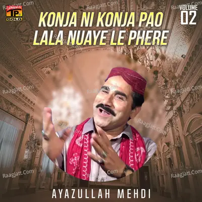 Konja Ni Konja Pao Lala Nuaye Le Phere, Vol. 2 - Ayazullah Mehdi