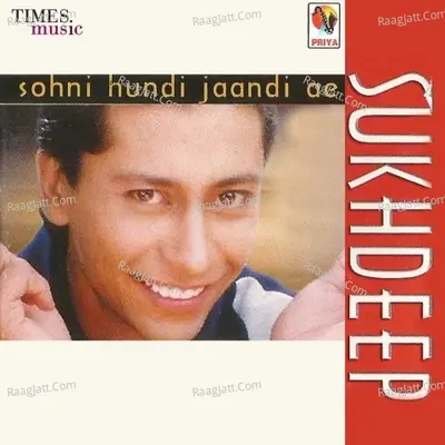 Sohni Hundi Jaandi Ae - Sukhdeep