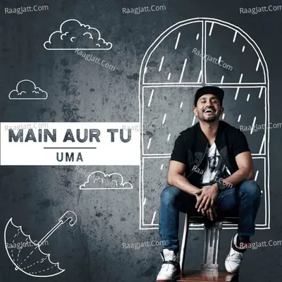 Main Aur Tu Cover