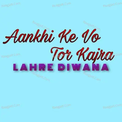 Aankhi Ke Vo Tor Kajra Cover