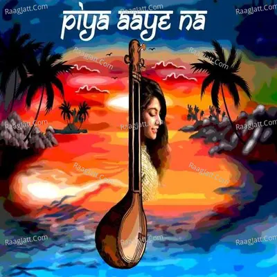 Piya Aaye Na Cover