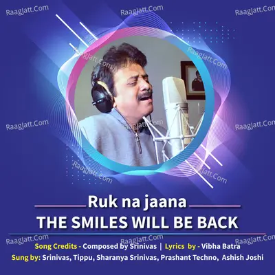 Ruk Na Jaana (The Smiles Will Be Back)
