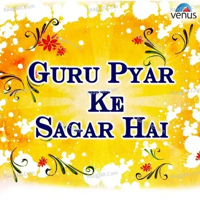 Guru Pyar Ke Sagar Hai - Girdhar Rai Prajapat