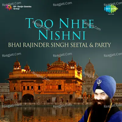 Too Nhee Nishni - Bhai Rajinder Sing Sheetal And Party  - Party