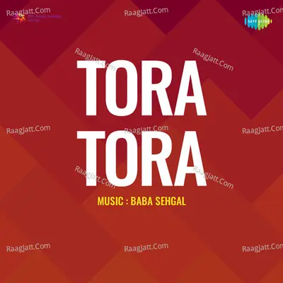 Tora Tora - Baba Sehgal