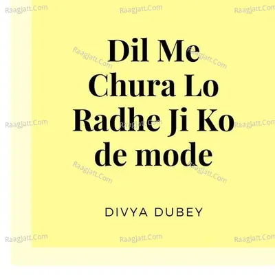 Dil Me Chura Lo Radhe Ji Ko