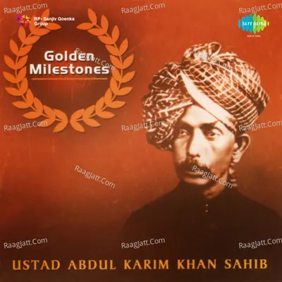 Golden Milestones Ustad Abdul Karim Khan Sahib - Ustad Abdul Karim Khan