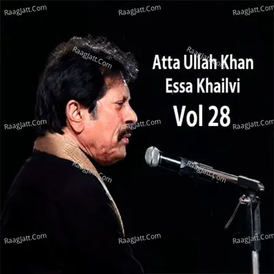 Atta Ullah Khan Essa Khailvi, Vol. 28 - Attaullah Khan