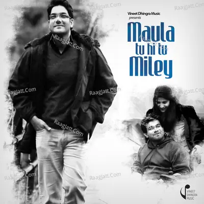 Maula Tu Hi Tu Miley Cover