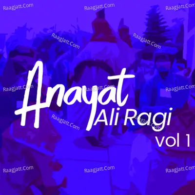 Anayat Ali Ragi, Vol. 1 - Anayat Ali