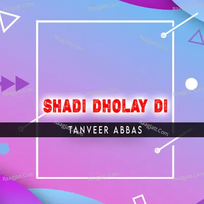 Shadi Dholay Di