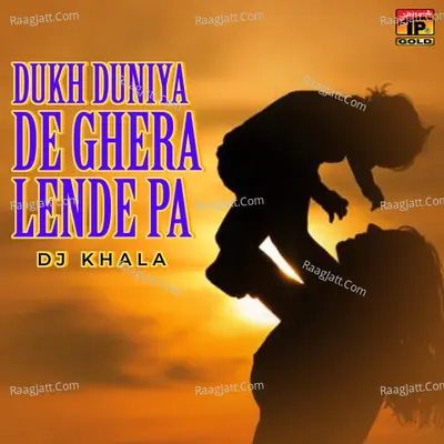 Dukh Duniya De Ghera Lende Pa - DJ Khala