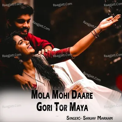 Mola Mohi Daare Gori Tor Maya Cover