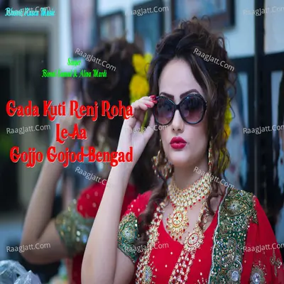 Gada Kuti Renj Roha Le Aa Gojjo Gojod Bengad Cover