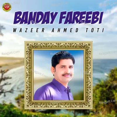 Banday Fareebi - Wazeer Ahmed Toti