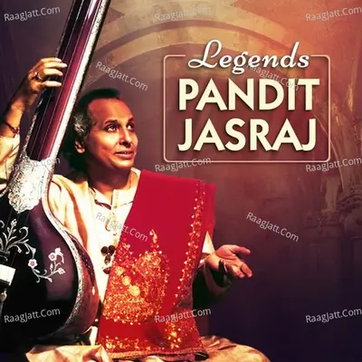 Legends - Pandit Jasraj - Pandit Jasraj