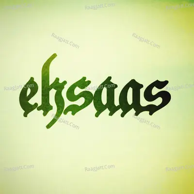 Ehsaas - Ehsaan