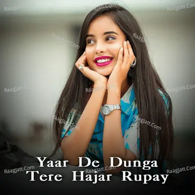 Yaar De Dunga Tere Hajar Rupay