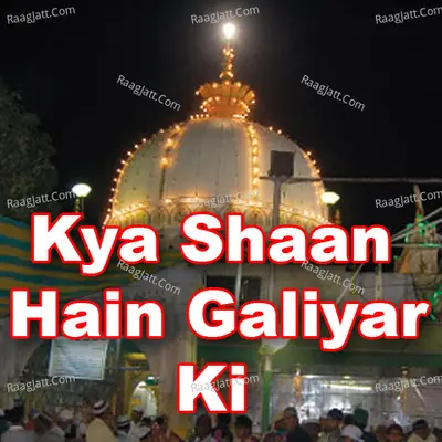 Kya Shaan Hain Galiyar Ki - Irshad