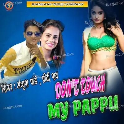 Dont Touch My Pappu