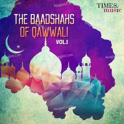 The Baadshahs Of Qawwali Vol.1 - Various Artists