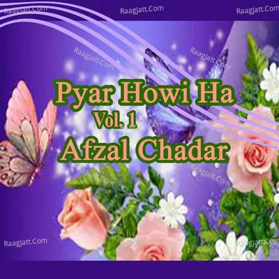 Pyar Howi Ha, Vol. 1 - Afzal Chadar