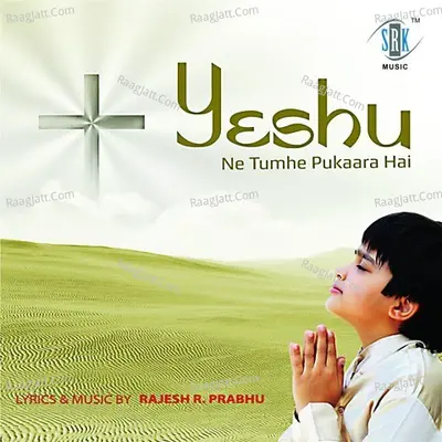 Yeshu Ne Tumhe Pukara Hai - Rajesh Prabhu