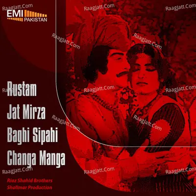 Jat Mirza - Baghi Sipahi - Rustam - Changa Manga - Noor Jehan