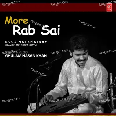 More Rab Sai (Raag: Natbhairav - Vilambit And Chota Khayal) Cover