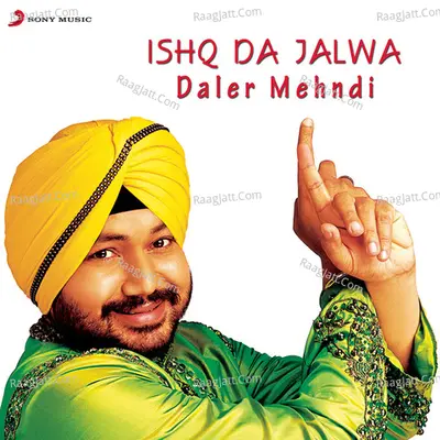 Ishq Da Jalwa - Daler Mehndi