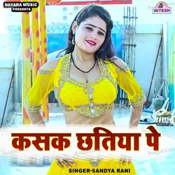 Kasak Chhatiya Pe