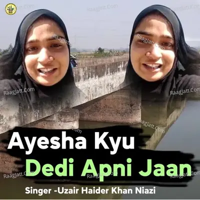 Ayesha Kyu Dedi Apni Jaan Cover