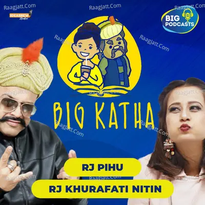 BIG Katha by RJ Pihu and RJ khurafati Nitin - season - 1 Poster