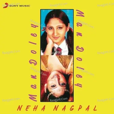 Man Doley - Neha Nagpal